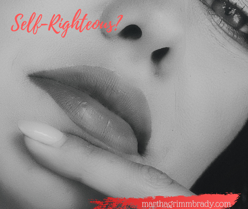 IS MY SELF-RIGHTEOUSNESS KEEPING ME FROM LOVING?…