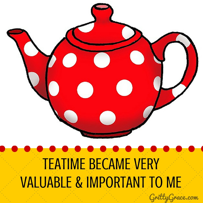 TEATIME BECAME VERY VALUABLE & IMPORTANT TO ME…