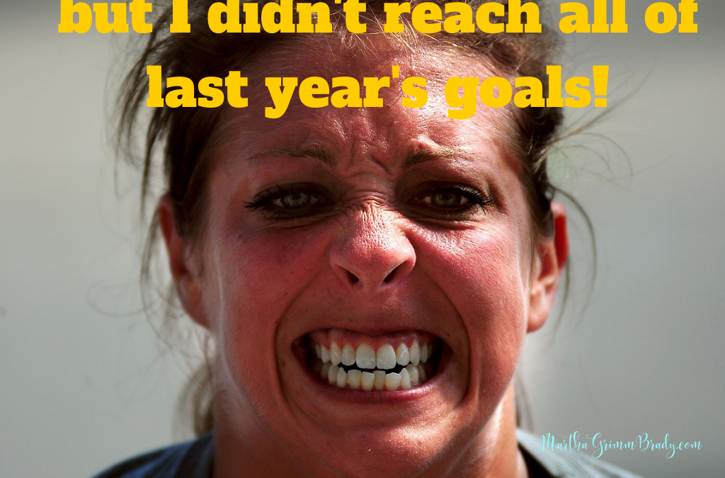 HOW CAN I LOOK AHEAD WHEN I DIDN’T REACH ALL MY GOALS FROM LAST YEAR?…