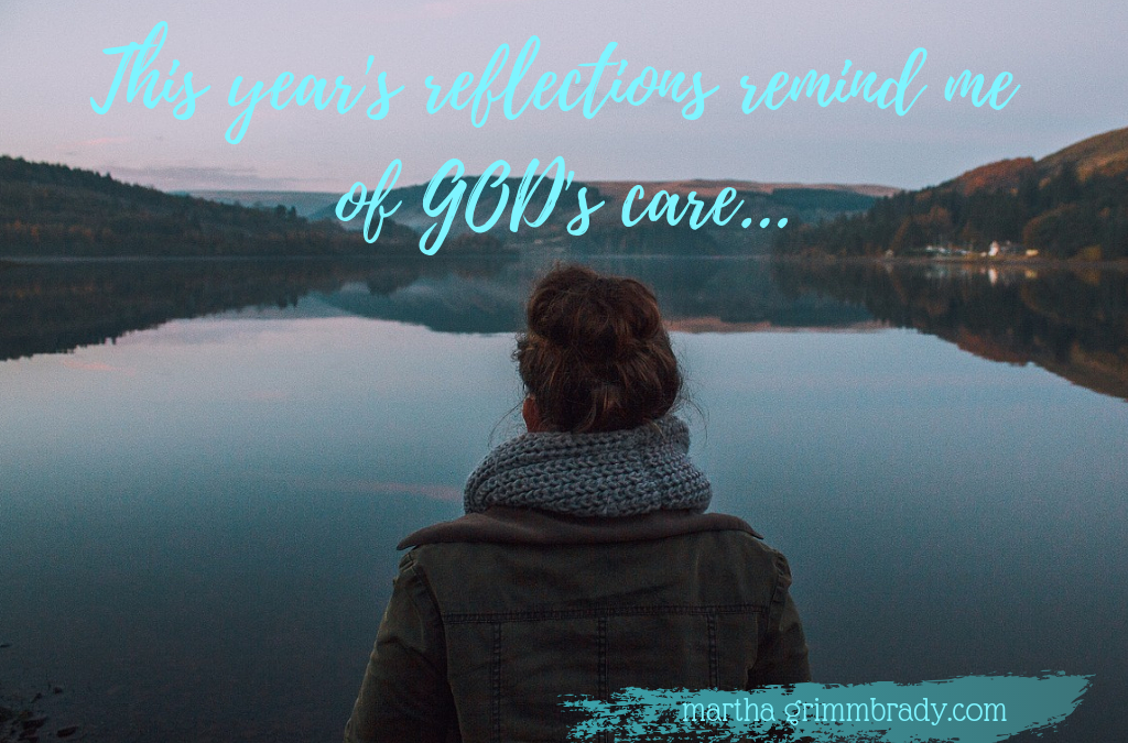 REFLECTIONS ON THIS YEAR REMIND ME OF GOD’S CARE…