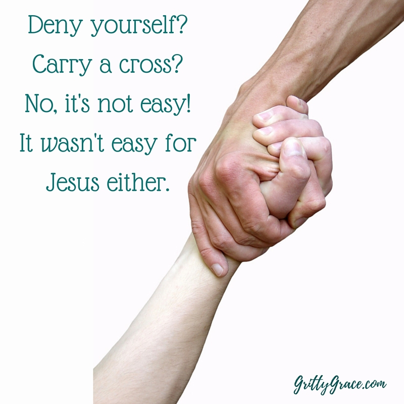DENY YOURSELF, CARRY A CROSS? NO, IT’S NOT EASY!…
