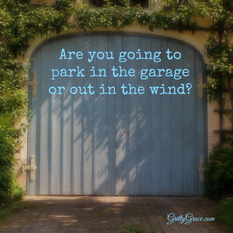 ARE YOU GOING TO PARK IN THE GARAGE OR OUT IN THE WIND?…