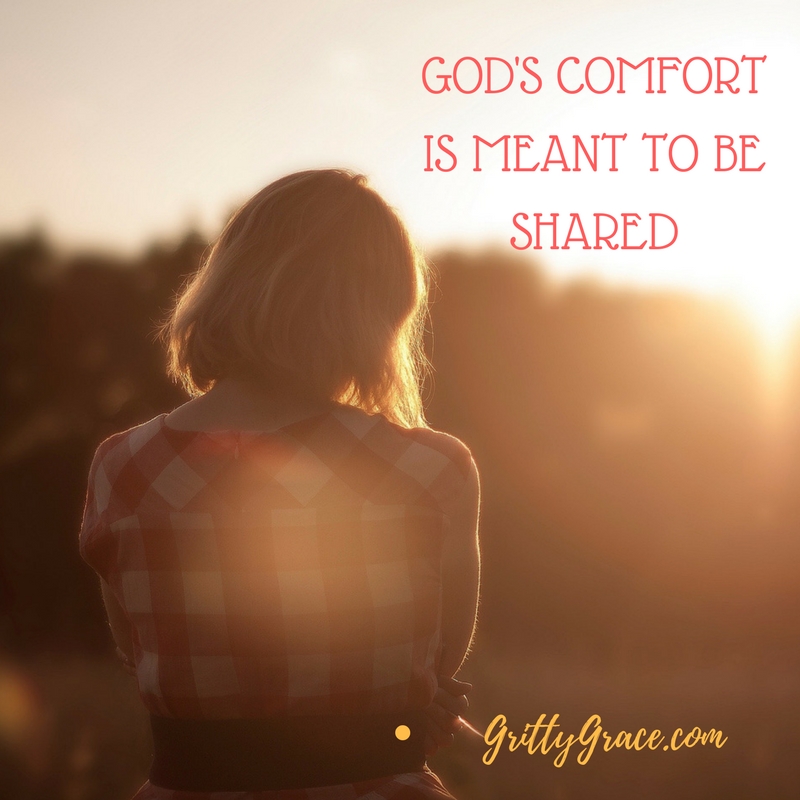 GOD’S COMFORT IS MEANT TO BE SHARED…