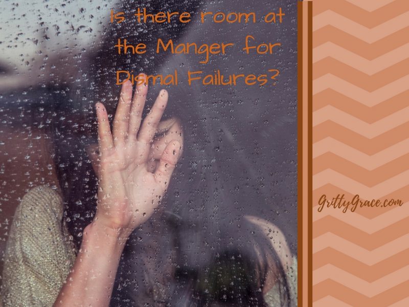IS THERE ROOM AT THE MANGER FOR DISMAL FAILURES?…