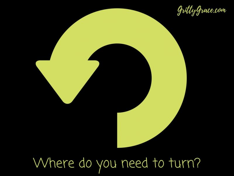WHEN YOU TURN, YOU MUST CHANGE. WHERE DO YOU NEED TO TURN?…