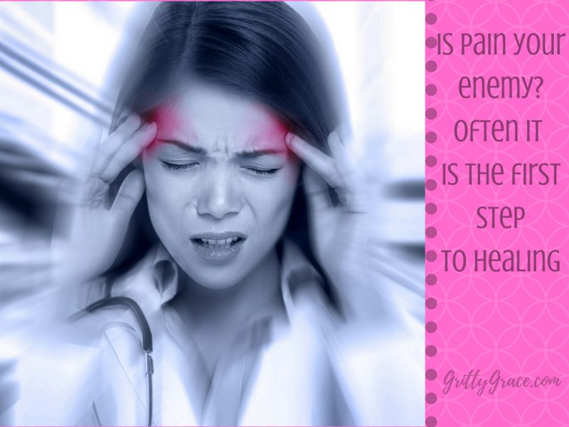 IS PAIN YOUR ENEMY? IT IS OFTEN THE FIRST STEP TO HEALING…
