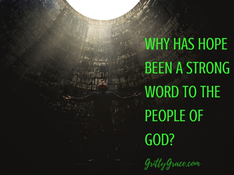 WHY HAS HOPE BEEN A STRONG WORD TO THE PEOPLE OF GOD?…