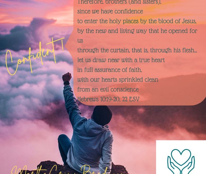 WE CAN NOW BE CONFIDENT BECAUSE OF CHRIST!…