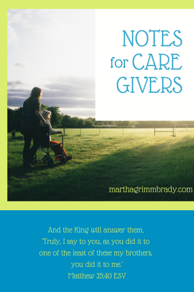 Remember to care for yourself if you are a caregiver. I have 5 areas for you to consider. #notestocaregivers, #careforyourself, #marthagrimmbrady
