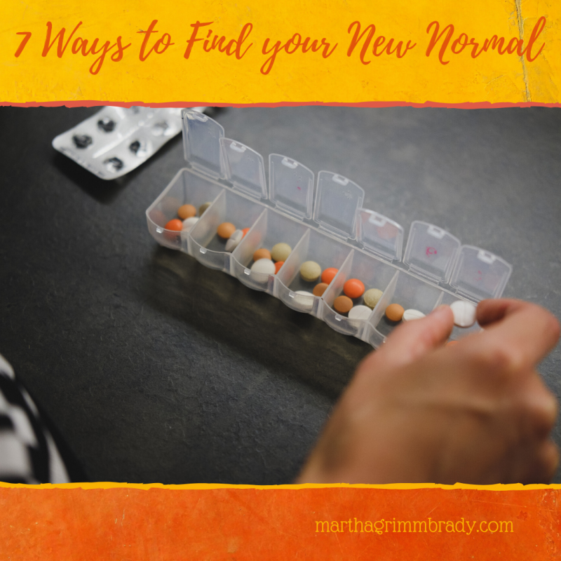 Here are 7 overlapping ways to help you return to your new normal after your loved one has been ill and is now recovering at home. #notesforcaregivers, #newnormal, #cultivatecalm, #marthagrimmbrady