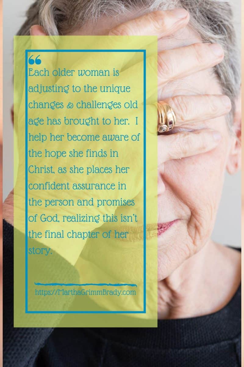 Each older woman is adjusting to unique changes & challenges old age has brought to her life. I help her become aware of the hope she finds in Christ as she places her confident assurance in the person and promises of God, realizing this isn’t the final chapter of her story. #olderwoman #hope #oldage