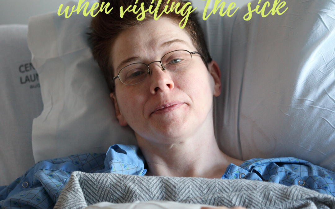 WHAT IS ONE THING TO REMEMBER WHEN VISITING THE SICK OR HOMEBOUND?…