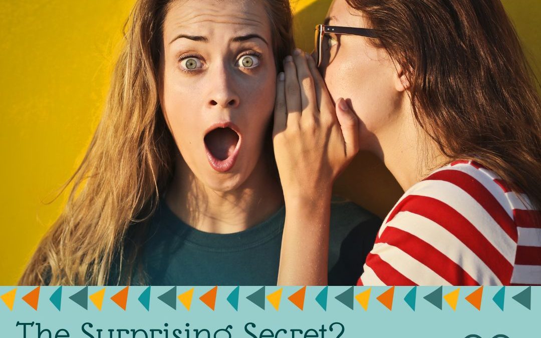 THE SURPRISING SECRET? COURAGE WINS OVER FEAR…