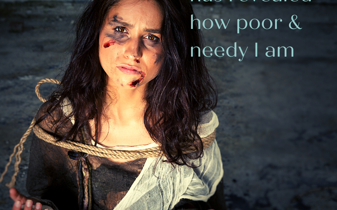 CAREGIVING HAS REVEALED HOW POOR AND NEEDY I AM…
