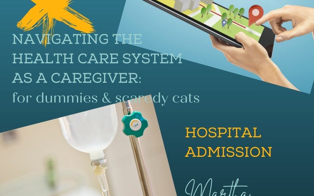 NAVIGATING THE HEALTHCARE SYSTEM AS A CAREGIVER: HOSPITAL ADMISSION…