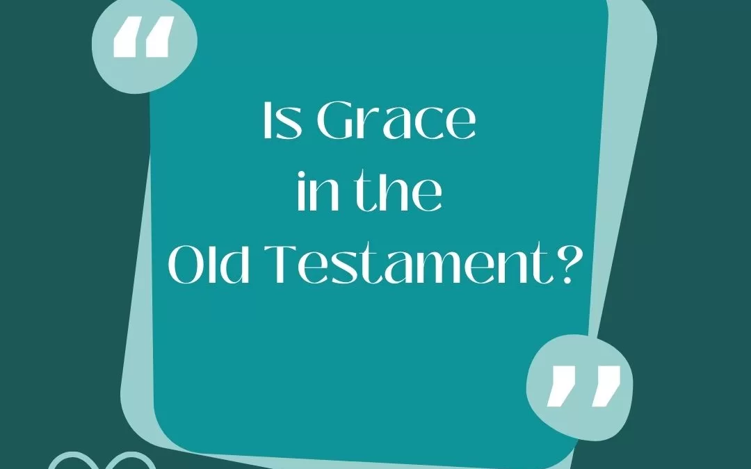 IS GRACE IN THE OLD TESTAMENT? II…