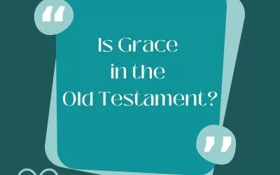 Graphic by Martha G. Brady with dark green background and light teal shades on sign that asks Is Grace in the Old Testament?