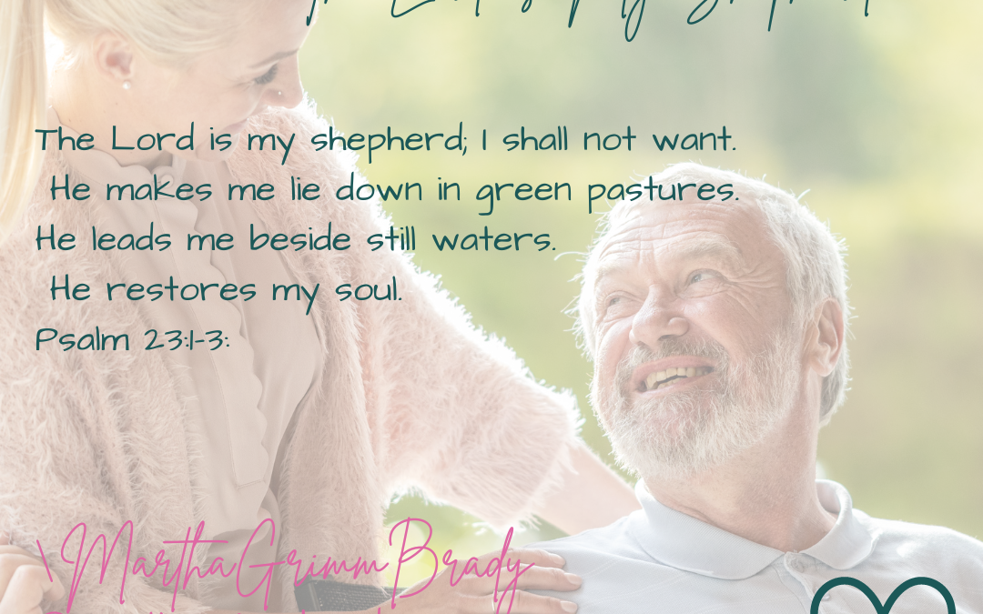 PROMISES TO CAREGIVERS: THE LORD IS MY SHEPHERD…