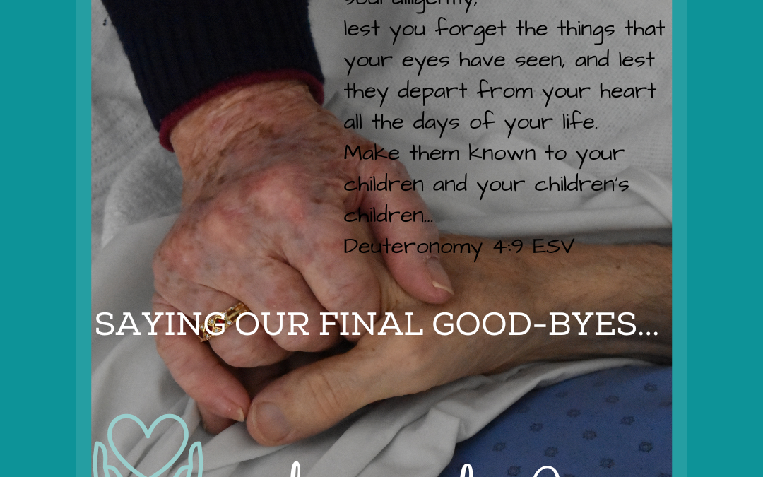 SAYING OUR FINAL GOOD-BYES…